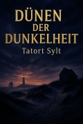 Cover-Bild zum Titel 'DÜNEN DER DUNKELHEIT - Tatort Sylt' von 'John'