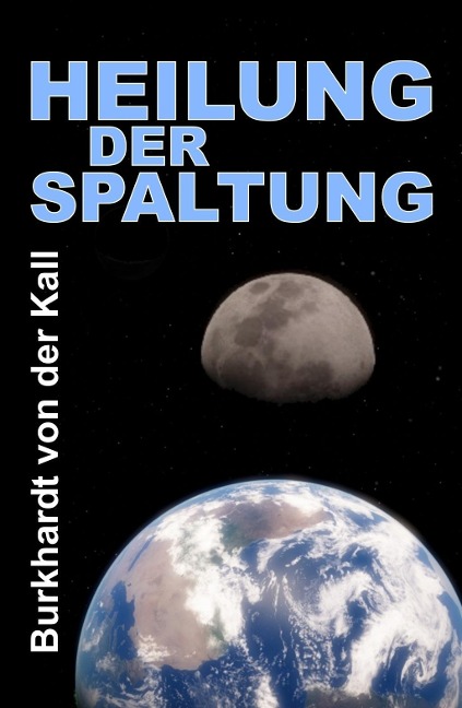 Heilung der Spaltung - Burkhardt von der Kall