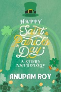 Happy Saint Patrick's Day - Anupam Roy