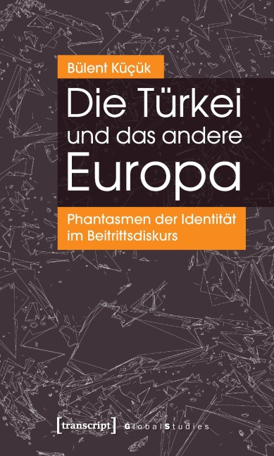 Die Türkei und das andere Europa - Bülent Küçük