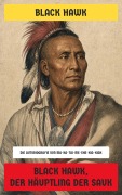 Cover-Bild zum Titel 'Black Hawk, der Häuptling der Sauk' von 'Black Hawk'