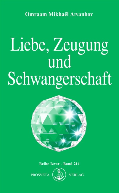 Liebe, Zeugung und Schwangerschaft - Omraam Mikhael Aivanhov