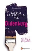 Cover-Bild zum Titel 'Dunkle Geschichten aus Oldenburg' von 'Stefan Hasselmann'