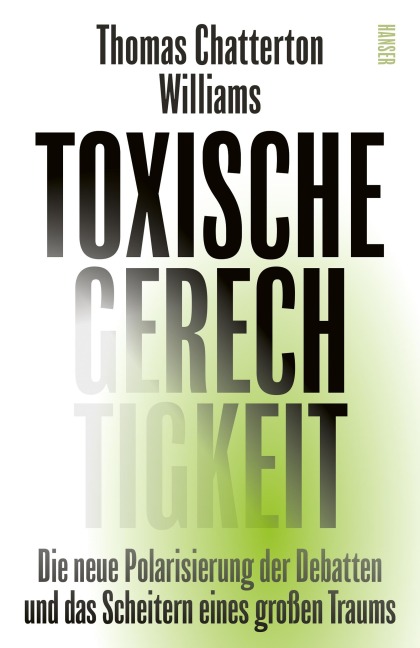Toxische Gerechtigkeit - Thomas Chatterton Williams