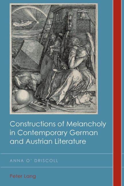 Constructions of Melancholy in Contemporary German and Austrian Literature - Anna O'Driscoll