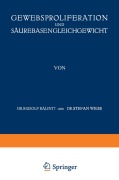 Cover-Bild zum Titel 'Gewebsproliferation und Säurebasengleichgewicht' von 'A. V. Baalint, Stefan Weiss, A. V. Koraanyi'