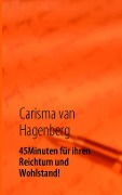 45 Minuten für ihren Reichtum und Wohlstand! - Carisma van Hagenberg