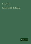 Osterbriefe für die Frauen - Fanny Lewald