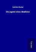 Cover-Bild zum Titel 'Die Jugend eines Idealisten' von 'Gabriele Reuter'