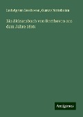 Ein Skizzenbuch von Beethoven aus dem Jahre 1803 - Ludwig van Beethoven, Gustav Nottebohm
