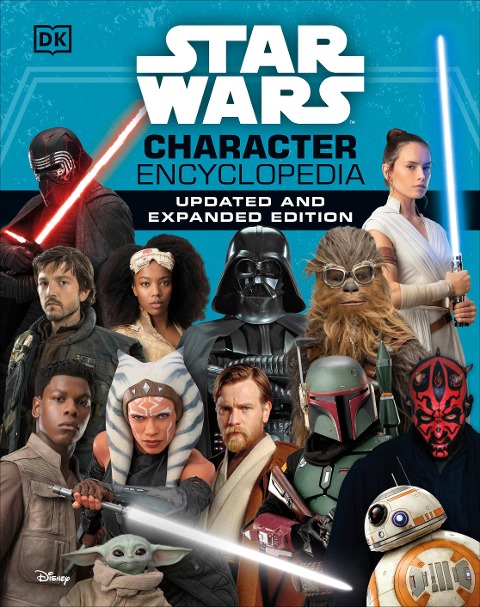 Star Wars Character Encyclopedia, Updated and Expanded Edition - Simon Beecroft, Pablo Hidalgo, Elizabeth Dowsett, Amy Richau, Dan Zehr