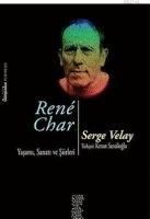 Rene Char Yasami, Sanati ve Siirleri - Serge Velay