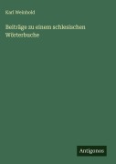 Cover-Bild zum Titel 'Beiträge zu einem schlesischen Wörterbuche' von 'Karl Weinhold'