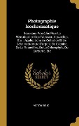 Cover-Bild zum Titel 'Photographie Isochromatique: Nouveaux Procédés Pour La Réproduction Des Tableaux, Aquarelles, Etc.: Applications Au Collodion Et Au Gélatinobromure' von 'Victor Roux'