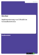 Cover-Bild zum Titel 'Implementierung von E-Health im Gesundheitswesen' von 'Nina Baar'