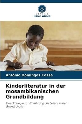 Kinderliteratur in der mosambikanischen Grundbildung - António Domingos Cossa