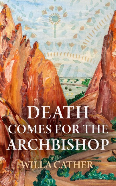 Death Comes for the Archbishop - Willa Cather