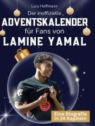 Cover-Bild zum Titel 'Der inoffizielle Adventskalender für Fans von Lamine Yamal' von 'Lucy Hoffmann'