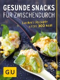 Gesunde Snacks für Zwischendurch - Gabriele Gugetzer, Tanja Dusy