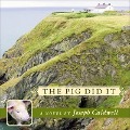 The Pig Did It - Joseph Caldwell