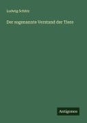 Cover-Bild zum Titel 'Der sogenannte Verstand der Tiere' von 'Ludwig Schütz'