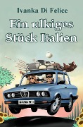 Cover-Bild zum Titel 'Ein ulkiges Stück Italien' von 'Ivanka Di Felice'