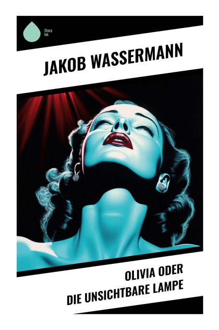 Olivia oder Die unsichtbare Lampe - Jakob Wassermann