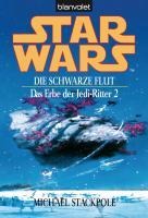 Star Wars. Das Erbe der Jedi-Ritter 2. Die schwarze Flut - Michael A. Stackpole