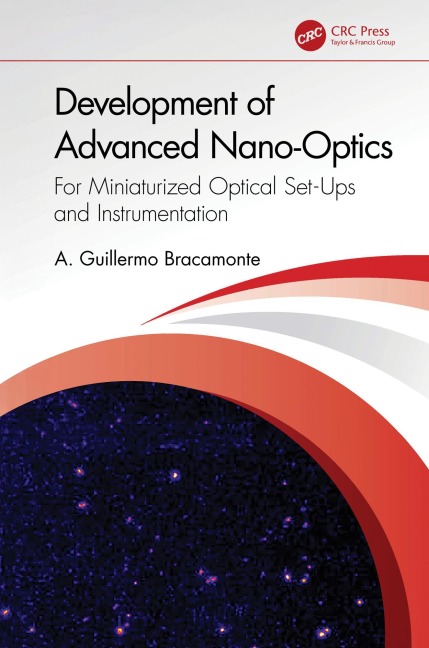 Development of Advanced Nano-Optics - A. Guillermo Bracamonte