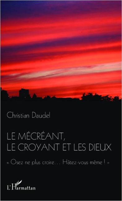 Le mécréant, le croyant et les dieux - Daudel