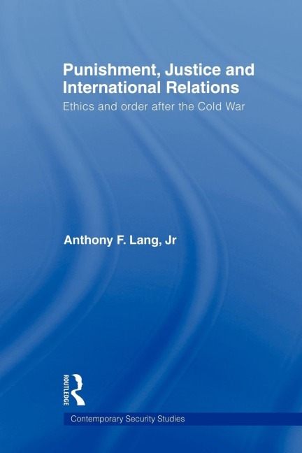 Punishment, Justice and International Relations - Anthony F. Lang Jr.