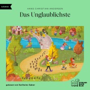 Cover-Bild zum Titel 'Das Unglaublichste' von 'Hans Christian Andersen'