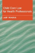 Cover-Bild zum Titel 'Child Care Law for Health Professionals' von 'Judith Hendrick'