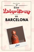 Cover-Bild zum Titel 'Eine Liebeserklärung an Barcelona' von 'Oliver Becker'