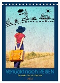 Verrückt nach REISEN Fernweh - Travel - Sprüche (Tischkalender 2024 DIN A5 hoch), CALVENDO Monatskalender - Susan Michel