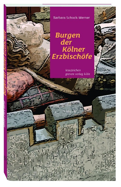 Burgen der Kölner Erzbischöfe - Barbara Schock-Werner