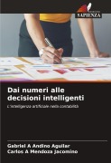 Cover-Bild zum Titel 'Dai numeri alle decisioni intelligenti' von 'Gabriel A Andino Aguilar, Carlos A Mendoza Jacomino'