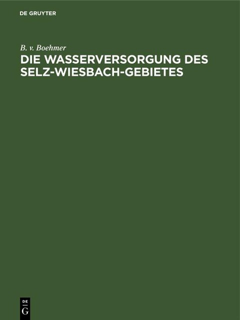 Die Wasserversorgung des Selz-Wiesbach-Gebietes - B. V. Boehmer