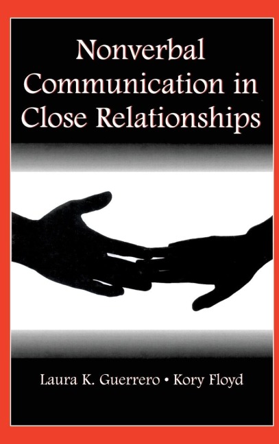 Nonverbal Communication in Close Relationships - Laura K. Guerrero, Kory Floyd