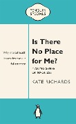 Cover-Bild zum Titel 'Is There No Place for Me?: Making Sense of Madness: Penguin Special' von 'Kate Richards'