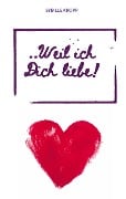 Cover-Bild zum Titel '..Weil ich Dich liebe!' von 'Sybille Kropp'