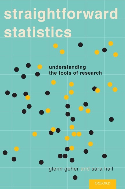 Straightforward Statistics - Glenn Geher, Sara Hall