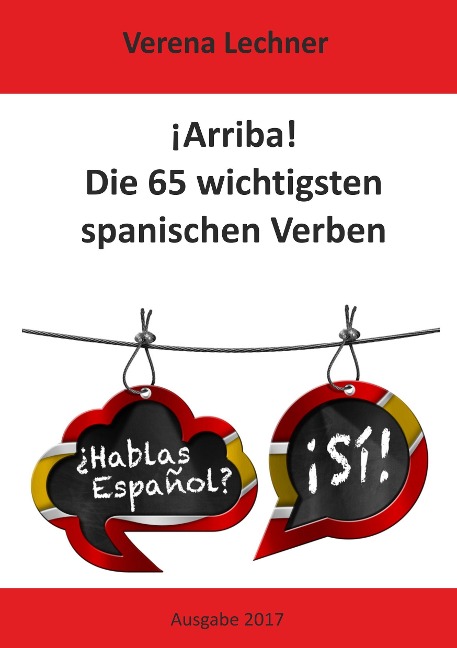 ¡Arriba! Die 65 wichtigsten spanischen Verben - Verena Lechner