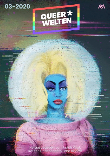 Queer*Welten 03-2020 - Das queerfeministische Phantastik-Magazin - James Mendez Hodes, Askin-Hayat Dogan, Rafaela Creydt, Elena L. Knödler, Jack Sleepwalker