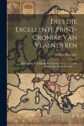 Cover-Bild zum Titel 'Dits Die Excellente Print-cronike Van Vlaenderen: Beginnende Van Marten Bost Eersten Forestier Van De Republique Dezer Provintie ......' von 'Judocus Bottelgier'