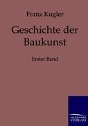 Geschichte der Baukunst - Franz Kugler