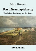 Cover-Bild zum Titel 'Das Riesenspielzeug' von 'Max Dreyer'