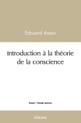 Cover-Bild zum Titel 'Introduction à la théorie de la conscience' von 'Édouard Asseo'