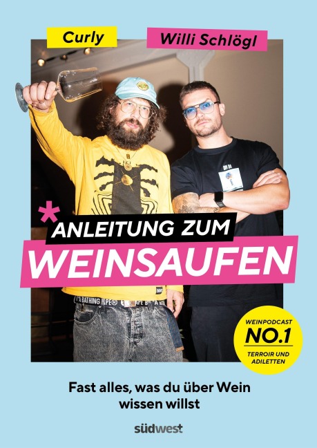 Anleitung zum Weinsaufen - Willi Schlögl, Sebastian "Curly" Moser