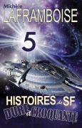 Cover-Bild zum Titel '5 Histoires de SF dure et croquante' von 'Michele Laframboise'